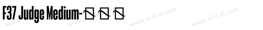 F37 Judge Medium字体转换 F37 Judge Medium字体转换